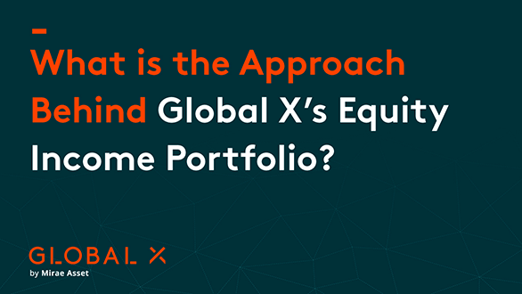 What is the Approach Behind Global X's Equity Income Portfolio?